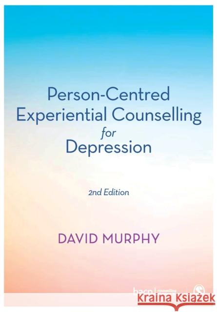 Person-Centred Experiential Counselling for Depression David Murphy 9781526446817 Sage Publications Ltd - książka