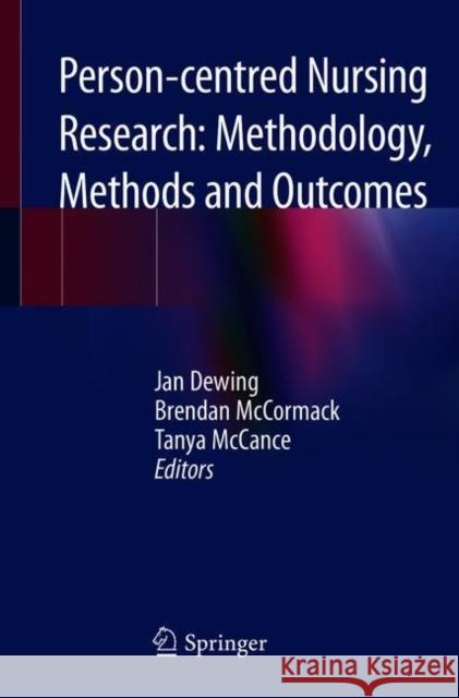 Person-Centred Nursing Research: Methodology, Methods and Outcomes Dewing, Jan 9783030278670 Springer Nature Switzerland AG - książka