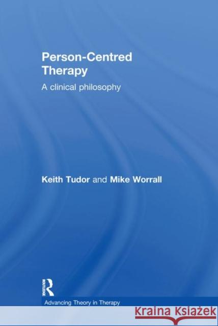 Person-Centred Therapy: A Clinical Philosophy Tudor, Keith 9781583911235 Routledge - książka