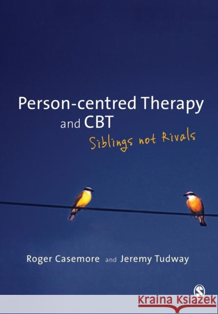 Person-centred Therapy and CBT: Siblings not Rivals Jeremy Tudway 9780857023926 Sage Publications Ltd - książka