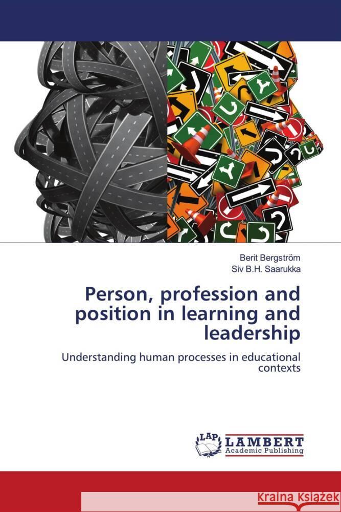 Person, profession and position in learning and leadership Bergström, Berit, Saarukka, Siv B.H. 9786200285386 LAP Lambert Academic Publishing - książka