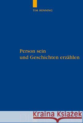 Person sein und Geschichten erzählen Tim Henning (University of Stuttgart) 9783110205695 De Gruyter - książka