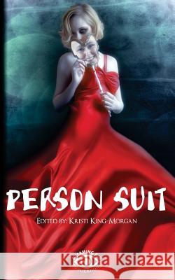 Person Suit: An Anthology of Life, Loss, Love, Pain, and Mental Illness Kristi King-Morgan 9781514261408 Createspace - książka