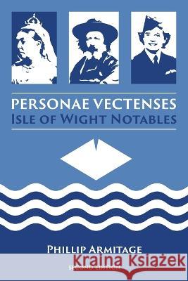 Personae Vectenses Isle of Wight Notables Philip Armitage 9781913894108 Beachy Books - książka