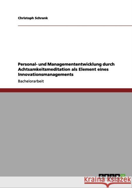 Personal- und Managemententwicklung durch Achtsamkeitsmeditation als Element eines Innovationsmanagements Christoph Schrank 9783656146049 Grin Verlag - książka