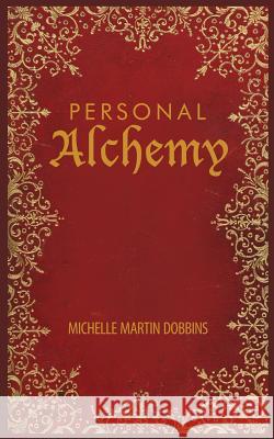 Personal Alchemy: The Missing Ingredient for Law of Attraction Success Michelle Martin Dobbins 9781942430858 Year of the Book Press - książka