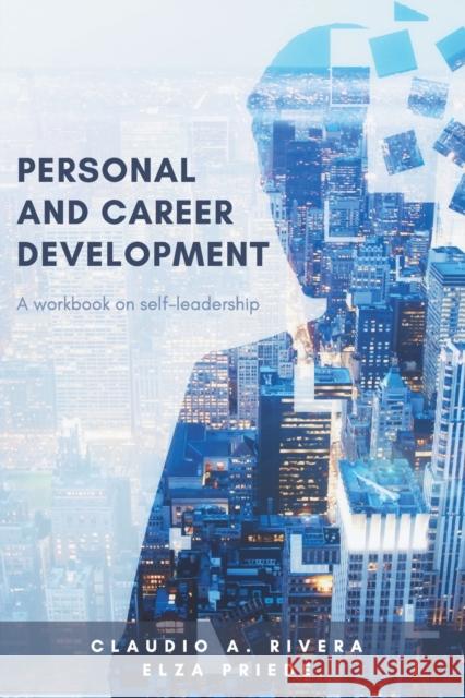 Personal and Career Development: A Workbook on Self-Leadership Rivera, Claudio A. 9781637420287 Business Expert Press - książka