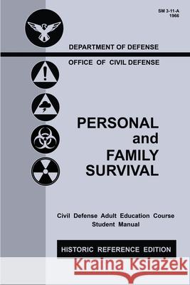 Personal and Family Survival (Historic Reference Edition): The Historic Cold-War-Era Manual For Preparing For Emergency Shelter Survival And Civil Def U. S. Office of Civil Defense 9781643891347 Doublebit Press - książka