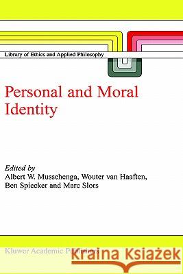 Personal and Moral Identity Albert W. Musschenga A. W. Musschenga A. W. Va 9781402007644 Kluwer Academic Publishers - książka