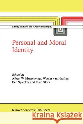 Personal and Moral Identity A. W. Musschenga A. W. Van Haaften B. Spiecker 9789048160808 Not Avail - książka