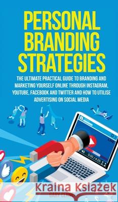 Personal Branding Strategies The Ultimate Practical Guide to Branding And Marketing Yourself Online Through Instagram, YouTube, Facebook and Twitter A Gary Clyne 9781914108723 Charlie Piper - książka