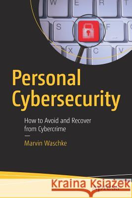 Personal Cybersecurity: How to Avoid and Recover from Cybercrime Waschke, Marvin 9781484224298 Apress - książka