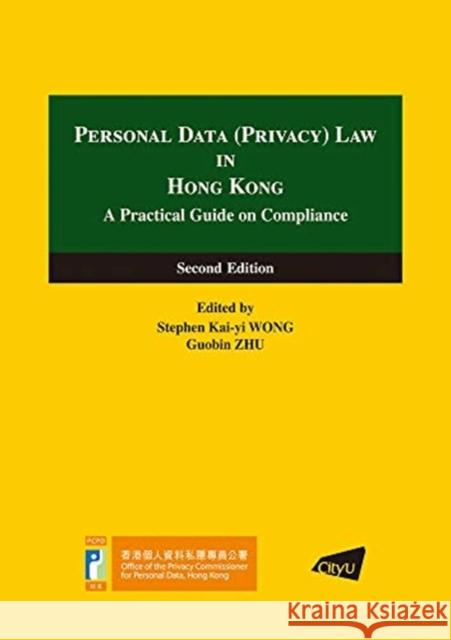 Personal Data (Privacy) Law in Hong Kong: A Practical Guide on Compliance (Second Edition) Guobin Zhu Stephen Kai-Yi Wong 9789629375942 City University of Hong Kong Press - książka