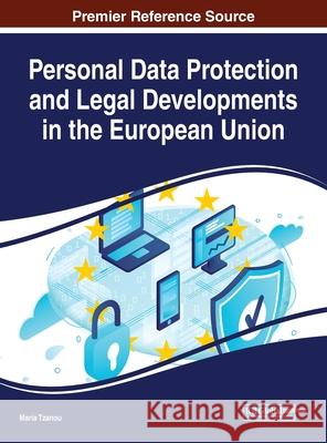 Personal Data Protection and Legal Developments in the European Union Maria Tzanou 9781522594895 Information Science Reference - książka