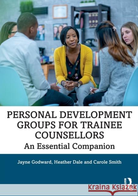 Personal Development Groups for Trainee Counsellors: An Essential Companion Jayne Godward Heather Dale Carole Smith 9781138479289 Taylor & Francis Ltd - książka