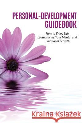 Personal-Development Guidebook: How to Enjoy Life by Improving Your Mental and Emotional Growth Moe Alodah 9781539435594 Createspace Independent Publishing Platform - książka