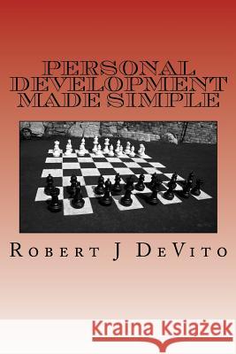 Personal Development Made Simple: Better Health, Fitness, Finances and Relationships Robert J. DeVito 9781466290884 Createspace - książka