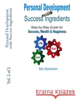 Personal Development with Success Ingredients: Step-by-Steb Guide for Success, Wealth & Happiness Abraham, Mo 9781523644551 Createspace Independent Publishing Platform - książka