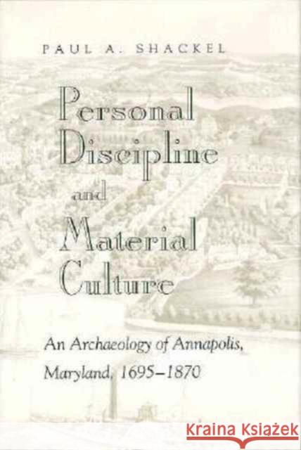 Personal Discipline Material: Material Culture Shackel, Paul a. 9780870497841 University of Tennessee Press - książka