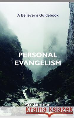 Personal Evangelism: A Believer's Guidebook Art Zimmer, John Monyjok Maluth 9798530451775 Independently Published - książka