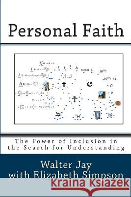 Personal Faith: The Power of Inclusion in the Search for Understanding Walter Jay Elizabeth Simpson 9781478201588 Createspace - książka