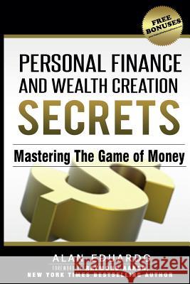 Personal Finance and Wealth Creation Secrets: Mastering The Game Of Money Ortega, Alan Eduardo 9781530443925 Createspace Independent Publishing Platform - książka