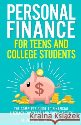 Personal Finance for Teens and College Students: The Complete Guide to Financial Literacy for Teens and Young Adults Kara Ross 9781088002308 Marketing Forte LLC - książka
