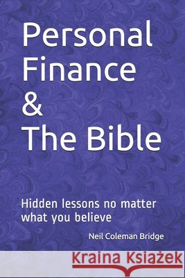 Personal Finance & The Bible: Hidden lessons no matter what you believe Neil Bridge 9781980665502 Independently Published - książka