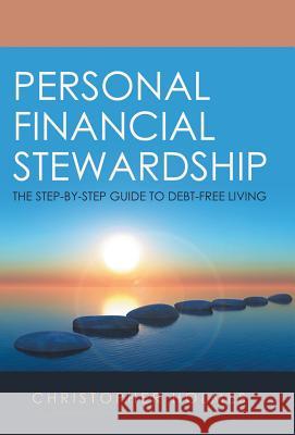 Personal Financial Stewardship: The Step-By-Step Guide to Debt-Free Living Christopher Holmes 9781973658870 WestBow Press - książka