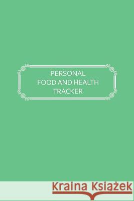 Personal Food and Health Tracker: Six-Week Food and Symptoms Diary (Green, 6x9) Premise Content 9781074634261 Independently Published - książka