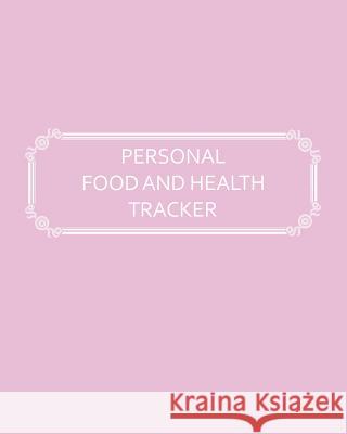 Personal Food and Health Tracker: Six-Week Food and Symptoms Diary (Pink, 8x10) Premise Content 9781074636715 Independently Published - książka