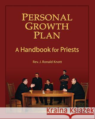 Personal Growth Plan: A Handbook for Priests Rev J. Ronald Knott 9781491281048 Createspace Independent Publishing Platform - książka