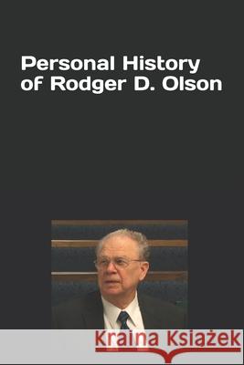 Personal History of Rodger D. Olson Rodger D. Olson 9781707906734 Independently Published - książka