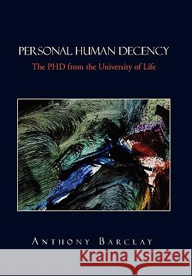 Personal Human Decency Anthony Barclay 9781456839239 Xlibris Corporation - książka