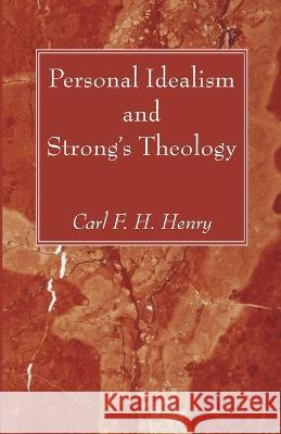 Personal Idealism and Strong\'s Theology Carl F. H. Henry 9781666744200 Wipf & Stock Publishers - książka