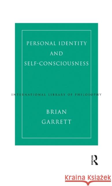 Personal Identity and Self-Consciousness Brian Garrett 9780415165730 Routledge - książka