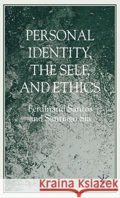 Personal Identity, the Self, and Ethics Ferdinand Santos Santiago Sia 9780230522039 Palgrave MacMillan - książka