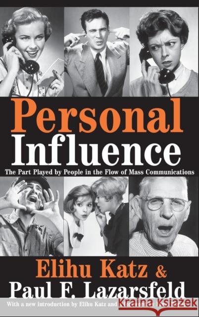 Personal Influence: The Part Played by People in the Flow of Mass Communications Elihu Katz Paul F. Lazarsfeld Elmo Roper 9781138529724 Routledge - książka