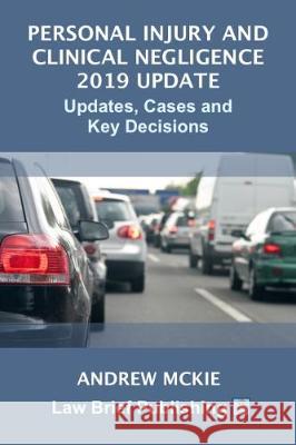 Personal Injury and Clinical Negligence 2019 Update: Cases, Updates and Key Decisions Andrew Mckie 9781912687282 Law Brief Publishing - książka