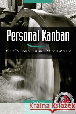 Personal Kanban: Visualisez votre travail - Pilotez votre vie Barry, Tonianne DeMaria 9780989081269 Modus Cooperandi, Inc - książka