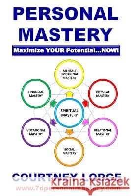 Personal Mastery: Maximize Your Potential...Now! MR Courtney George Orlando Lodge 9781541349216 Createspace Independent Publishing Platform - książka