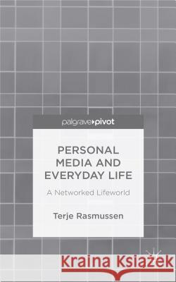 Personal Media and Everyday Life: A Networked Lifeworld Rasmussen, T. 9781137446459 Palgrave Macmillan - książka