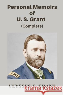 Personal Memoirs of U. S. Grant, Complete Ulysses S Grant   9789395675130 Vij Books India - książka