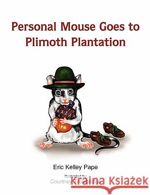 Personal Mouse Goes to Plimoth Plantation Eric Pape 9781450027540 Xlibris - książka