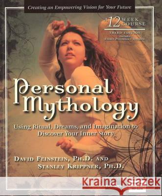Personal Mythology: Discovering the Guiding Stories of Your Past-Creating a Vision for Your Future David Feinstein Stanley Krippner Gayle Gray 9781604150360 Energy Psychology Press - książka