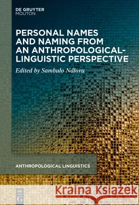 Personal Names and Naming from an Anthropological-Linguistic Perspective Sambulo Ndlovu 9783112213988 de Gruyter Mouton - książka