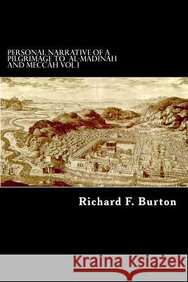 Personal Narrative of a Pilgrimage to Al-Madinah and Meccah Vol I Richard F. Burton Alex Struik 9781480131668 Createspace - książka