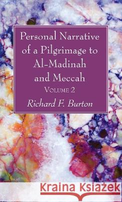 Personal Narrative of a Pilgrimage to Al-Madinah and Meccah, Volume 2 Richard F Burton 9781666769395 Wipf & Stock Publishers - książka