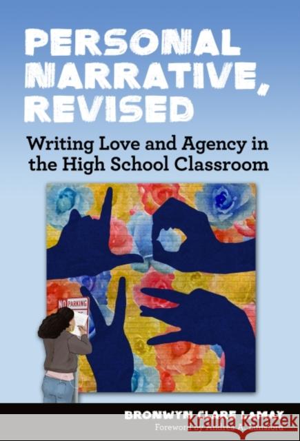 Personal Narrative, Revised: Writing Love and Agency in the High School Classroom Bronwyn Clare Lamay 9780807758083 Teachers College Press - książka