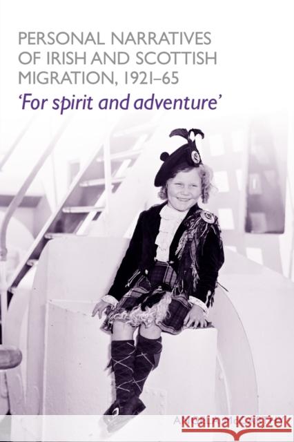 Personal Narratives of Irish and Scottish Migration, 1921-65: 'For Spirit and Adventure' McCarthy, Angela 9780719073533  - książka